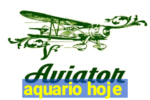 aquario hoje